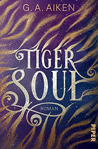 Tiger Soul (Tigers 1): Roman | Knisternde Gestaltwandler-Fantasy: actiongeladen, humorvoll und prickelnd! von Piper Taschenbuch